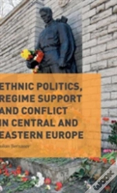Ethnic Politics, Regime Support And Conflict In Central And Eastern Europe