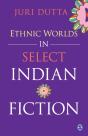 Ethnic Worlds In Select Indian Fiction - Preview