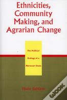 Ethnicities, Community Making, And Agrarian Change