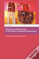 Ethnicity And Democracy In The Eastern Himalayan Borderland