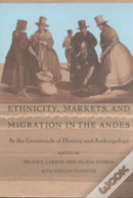 Ethnicity, Markets, And Migration In The Andes