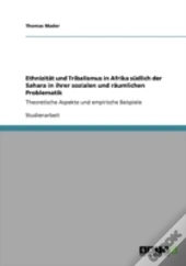 Ethnizitaã‚Â¤T Und Tribalismus In Afrika Sadlich Der Sahara In Ihrer Sozialen Und Raã‚Â¤Umlichen Problematik