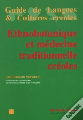 Ethnobotanique Et Medecine Traditionnelles Creoles