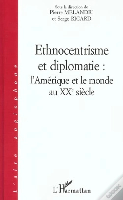 Capa do artigo Ethnocentrisme Et Diplomatie : L'Amérique Et Le Monde Au Xxè Siecle