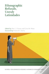Capa do artigo Ethnographic Refusals, Unruly Latinidades
