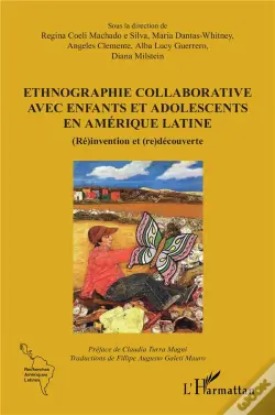 Ethnographie Collaborative Avec Enfants Et Adolescents En Amerique Latine - (Re)Invention Et (Re)Dec