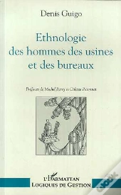 Ethnologie Des Hommes Des Usines Et Des Bureaux