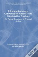 Ethnomethodology, Conversation Analysis And Constructive Analysis