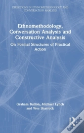 Ethnomethodology, Conversation Analysis And Constructive Analysis