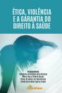 Ética, Violência E A Garantia Do Direito À Saúde - Preview