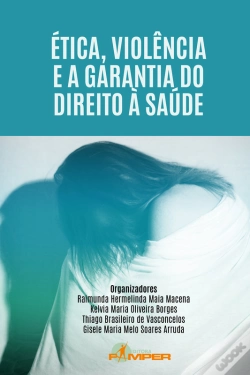 Capa do artigo Ética, Violência E A Garantia Do Direito À Saúde