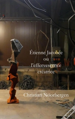 Capa do artigo Étienne Jacobée Ou L'Effervescence Créatrice : Texte De Christian Noorbergen