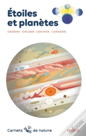 Étoiles Et Planètes : Observer, Explorer, Identifier, Connaître