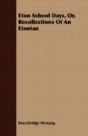 Eton School Days, Or, Recollections Of A - Preview