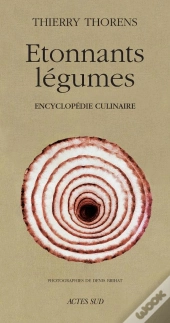 Étonnants Légumes : Encyclopédie Culinaire