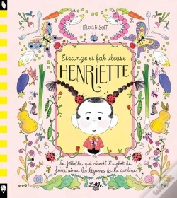 Capa do artigo Etrange Et Fabuleuse Henriette : La Fillette Qui Réussit L'Exploit De Faire Aimer Les Légumes De La Cantine