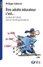 Être Adulte Éducateur C'Est... La Place De L'Adulte Dans Le Monde Postmoderne - Preview