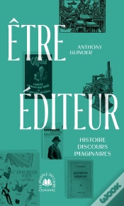 Capa do artigo Etre Éditeur : Histoire, Discours, Imaginaires