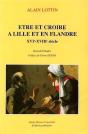 Etre Et Croire A Lille Et En Flandres Xvi Et Xviii Siecles - Preview