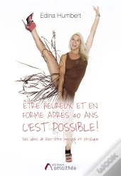 Etre Heureux Et En Forme Apres 40 Ans C'Est Possible !