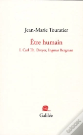 Être Humain Tome 1 ; Carl Th. Dreyer, Ingmar Bergman