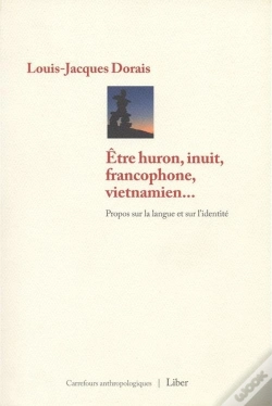 Capa do artigo Être Huron, Inuit, Francophone, Vietnamien... Propos Sur La Langue Et Sur L'Identité