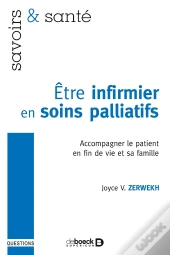 Être Infirmier En Soins Palliatifs ; Accompagner Le Patient En Fin De Vie Et Sa Famille