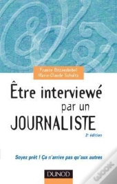 Etre Interviewe Par Un Journaliste - 2eme Edition - Soyez Pret ! Ca N'Arrive Pas Qu'Aux Autres