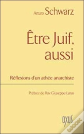 Être Juif Aussi ; Réflexions D'Un Athée Anarchiste