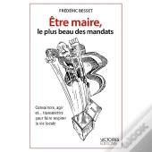 Être Maire, Le Plus Beau Des Mandats