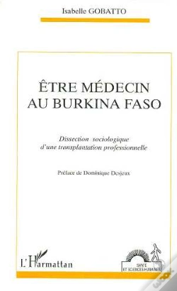 Capa do artigo Etre Medecin Au Burkina Faso ; Dissection Sociologique D'Une Transplatation Professionnelle