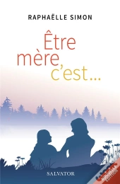Être Mère, C'Est...