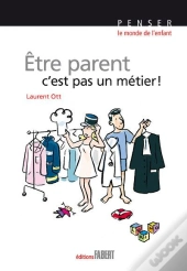 Être Parent, C'Est Pas Un Métier !