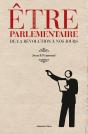 Être Parlementaire ; De La Révolution À Nos Jours - Preview
