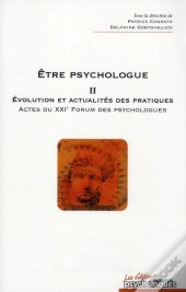 Être Psychologue Tome 2 ; Évolution Et Actualité Des Pratiques