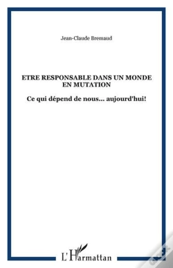 Capa do artigo Etre Responsable Dans Un Monde En Mutation - Ce Qui Depend De Nous... Aujourd'Hui!