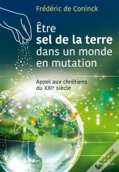 Être Sel De La Terre Dans Un Monde En Mutation ; Appel Aux Chrétiens Du Xxie Siècle