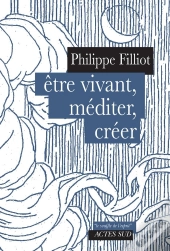 Etre Vivant, Méditer, Créer