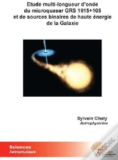 Étude Multi-Longueur D'Onde Du Microquasar Grs 1915+105 Et De Sources Binaires De Haute Énergie De La Galaxie