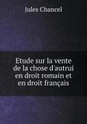 Etude Sur La Vente De La Chose D'Autrui En Droit Romain Et En Droit Francais