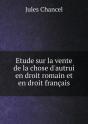 Etude Sur La Vente De La Chose D'Autrui En Droit Romain Et En Droit Francais - Preview
