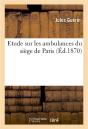 Etude Sur Les Ambulances Du Siege De Paris - Preview