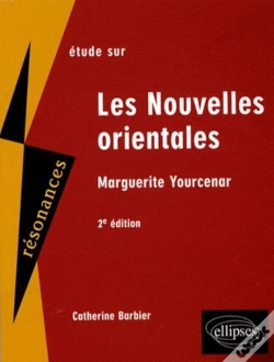 Capa do artigo Étude Sur Les Nouvelles Orientales ; Yourcenar (2e Édition)