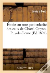 Etude Sur Une Particularite Des Eaux De Chatel-Guyon Puy-De-Dome