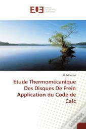 Etude Thermomecanique Des Disques De Frein Application Du Code De Calc