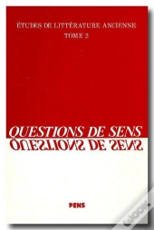 Études De Littérature Ancienne Tome 2 ; Questions De Sens
