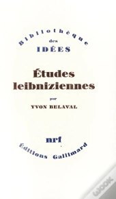 Études Leibniziennes ; De Leibniz À Hegel