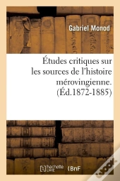 Etudes Sur Hist Merovingienne Edition 1872 1885