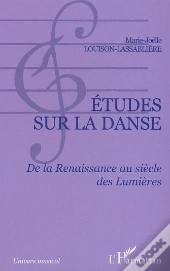 Etudes Sur La Danse ; De La Renaissance Au Siecle Des Lumieres