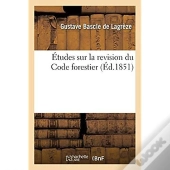 Etudes Sur La Revision Du Code Forestier